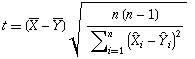 t==(X^_-Y^_)sqrt((n(n-1))/(sum_(i==1)^(n)(X^^_i-Y^^_i)^2))